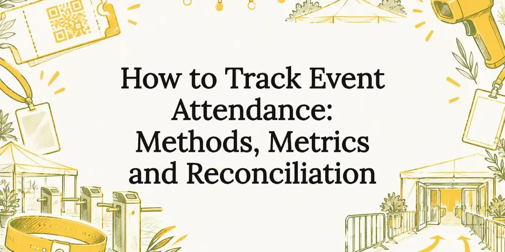 Sketch of a QR ticket, badge, wristband, turnstiles, a scanner and a tent around the title How to Track Event Attendance: Methods, Metrics and Reconciliation
